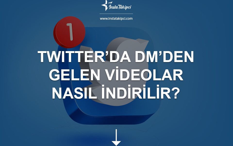 Twitter’da DM’den Gelen Videolar Nasıl İndirilir?