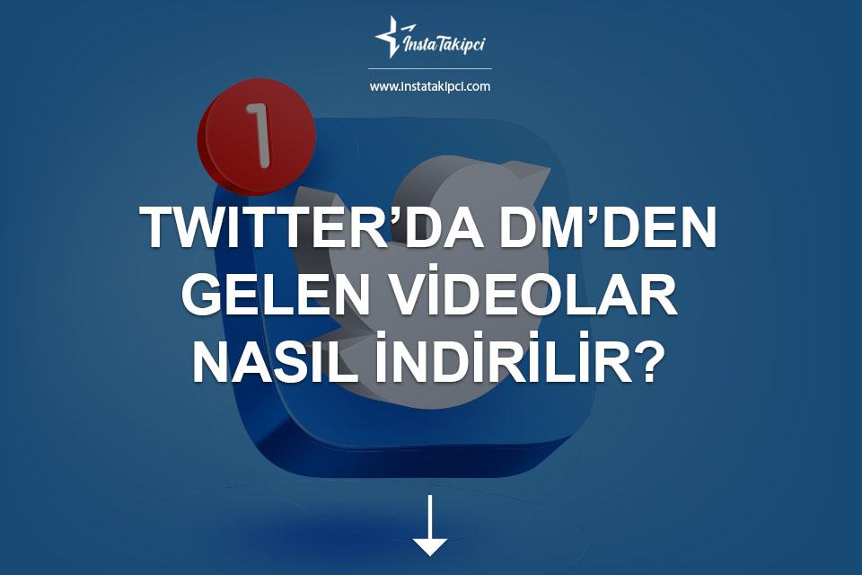 Twitter’da DM’den Gelen Videolar Nasıl İndirilir?